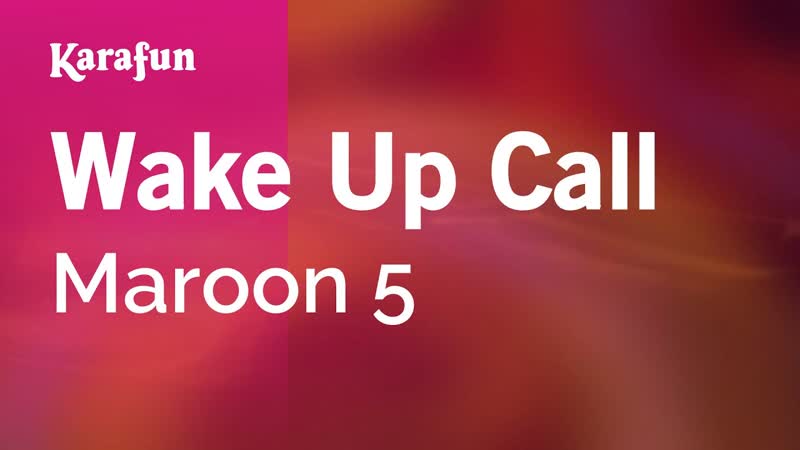 Wake Up Call Maroon 5, Karaoke Version, Kara