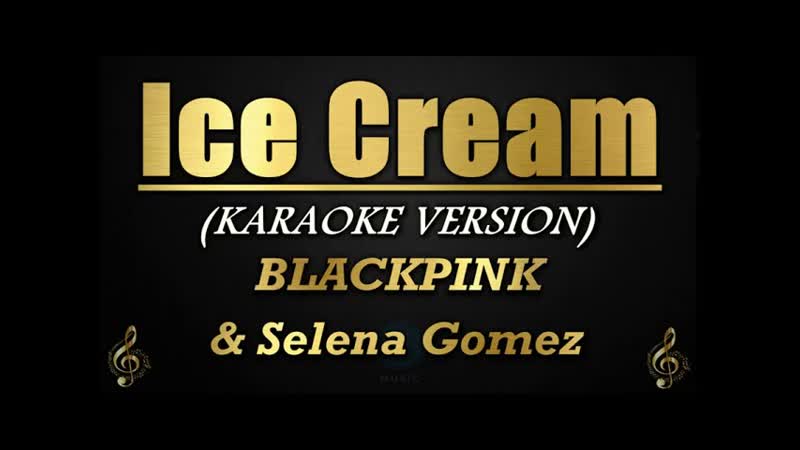 Ice Cream BLACKPINK Selena Gomez ( Karaoke,