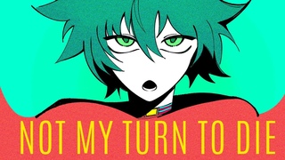 NOT MY TURN TO DIE Sou Hiyori Fansong - Your Turn To Die Animatic