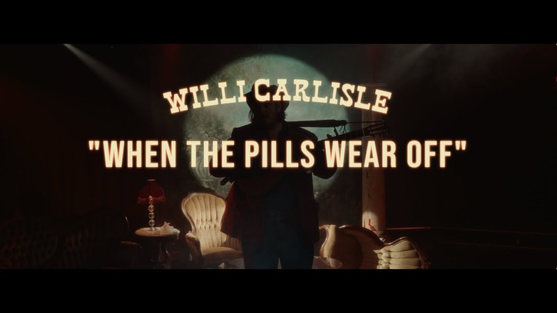 Willi Carlisle When The Pills Wear Off