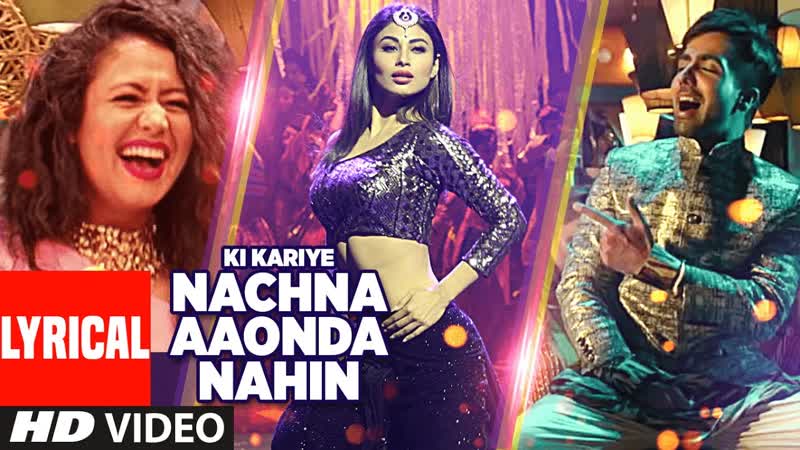 Ki Kariye Nachna Aaonda Nahin Lyrical Video Song, Mouni Roy, Hardy Sandhu, Neha Kakkar,