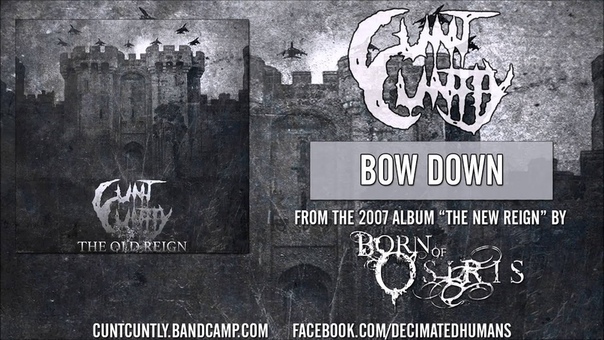 Cunt Cuntly: Bow Down BORN OF OSIRIS