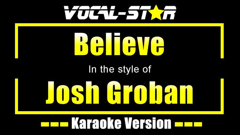 Believe Karaoke, Josh Groban Karaoke