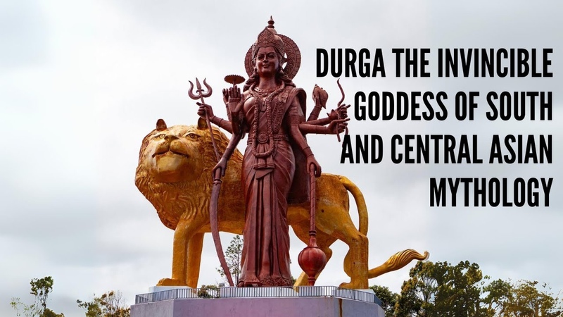 Durga The Invincible Goddess of South and Central Asian