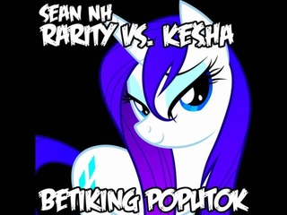 Sean NH - Rarity vs. Ke$ha - Betiking Poputok