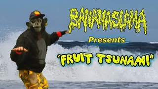 “FRUIT TSUMANI“ - BANANASLAMA [OFFICIAL MUSIC VIDEO] (2022)