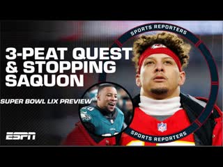 Super Bowl LIX Extravaganza: How a Chiefs 3-PEAT could change EVERYTHING | The Sports Reporters