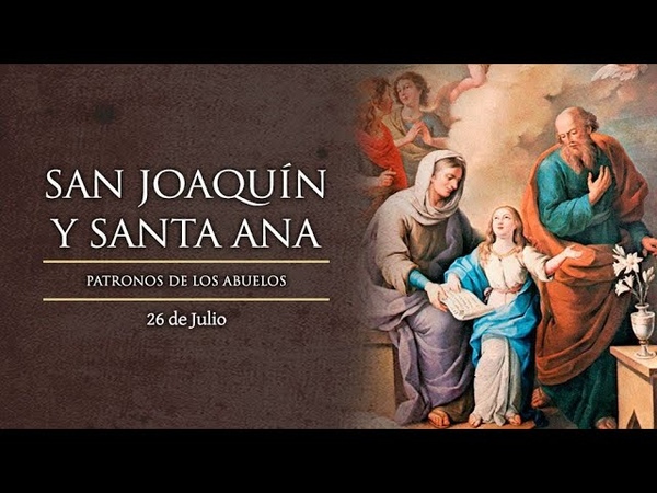 JULIO 26 SAN JOAQUIN Y SANTA ANA, EL SANTO DEL