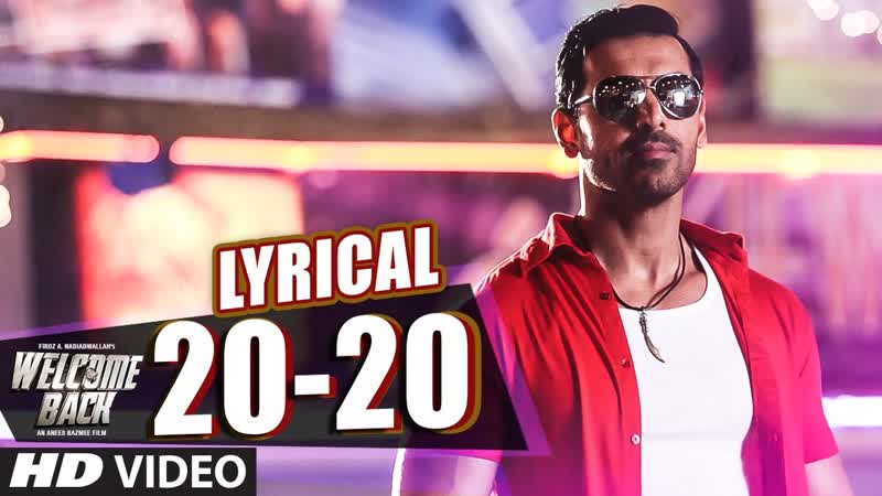 20 20 Full Song with LYRICS John Abraham, Welcome Back, Shadab, T