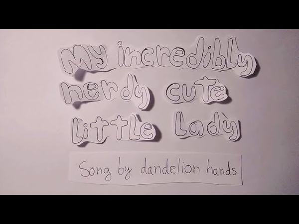 Dandelion hands My incredibly nerdy cute little lady (stop motion