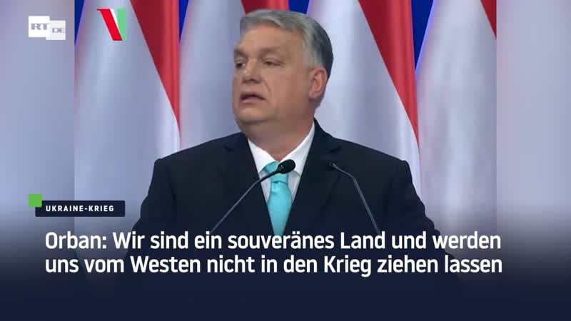 Orban: Wir sind ein souveränes Land und werden uns vom Westen nicht in den Krieg ziehen
