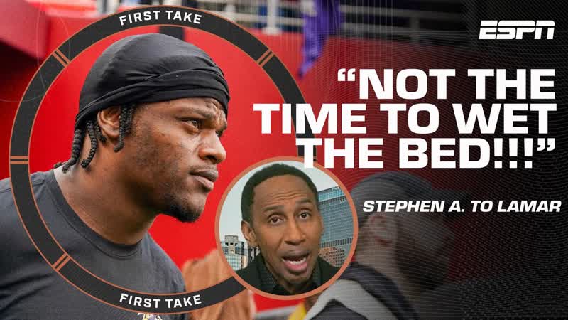 NOT THE TIME TO WET THE BED Stephen A. sends a message to Lamar Jackson, First