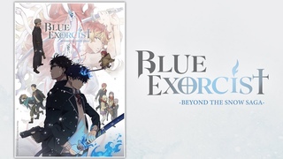 Blue Exorcist -Beyond the Snow Saga- |  OFFICIAL TRAILER
