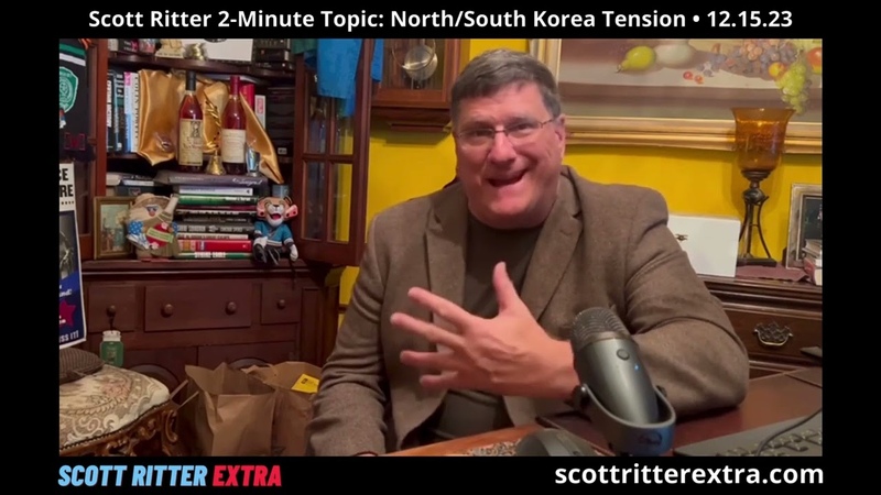 Scott Ritter 2 Minute Topic: North, South Korea