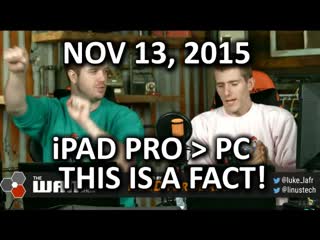 The WAN Show - The PC is Dead. Long Live the iPad Pro! - Nov 13, 2015
