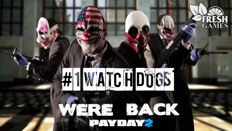 Pay Day 2 Путь вора Ep1 Сторожевые псы ( Watch Dogs,