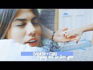 Sanem and Can [trying not to love you]