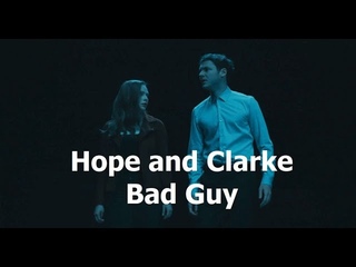 Hope and Clarke - Bad Guy {+2x01}