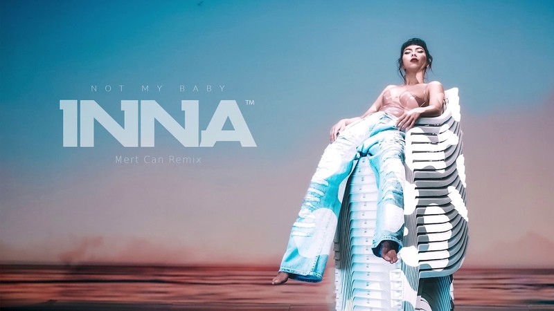 INNA Not My Baby, Mert Can