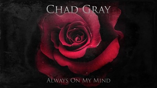 Chad Gray Always On My Mind