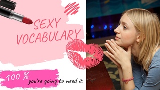 Sexy Vocabulary: How to Talk about Sex and Love and All That Stuff