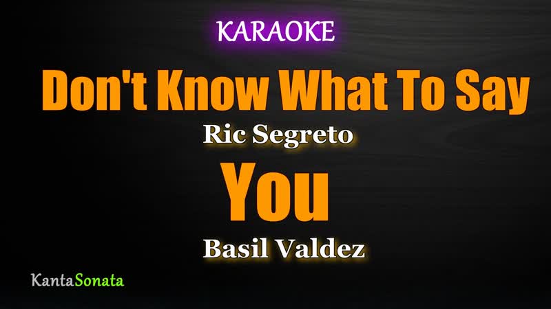 Dont Know What To Say, You ( OPM), Karaoke