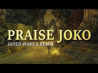Praise Joko - Guild Wars 2 Remix